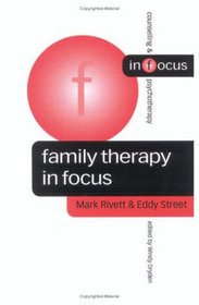 Family Therapy in Focus (Counselling & Psychotherapy in Focus Series)