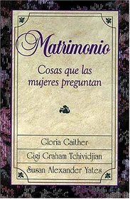 Matrimonio: Cosas Que Las Mujeres Preguntan (Spanish Edition)