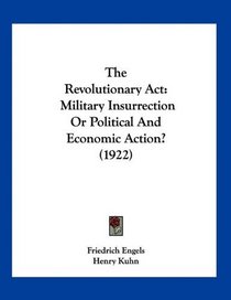 The Revolutionary Act: Military Insurrection Or Political And Economic Action? (1922)