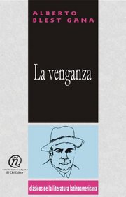 La Venganza/ The Revenge (Clasicos De La Literatura Latinoamericana Carrascalejo De La Jara) (Spanish Edition)