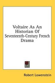 Voltaire As An Historian Of Seventeenth-Century French Drama