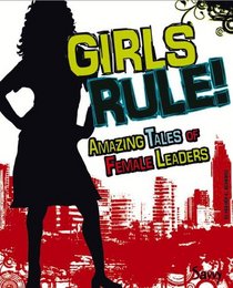 Girls Rule!: Amazing Tales of Female Leaders (Savvy: Girls Rock!)