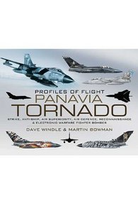 PROFILES OF FLIGHT: PANAVIA TORNADO: Strike, Anti-ship, Air Superiority, Air Defence, Reconnaissance and Electronic Warfare Fighter-bomber