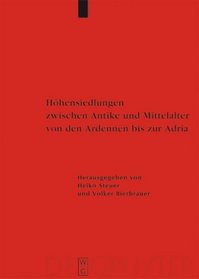 Höhensiedlungen zwischen Antike und Mittelalter von den Ardennen bis zur Adria (Erganzungsbande Zum Reallexikon Der Germanischen Altertumskunde) (German Edition)