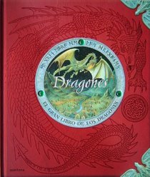 Dragones/ Dragonology: El Gran Libro De Los Dragones/ The Complete Book of Dragons (Spanish Edition)