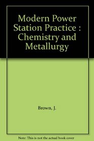 Modern Power Station Practice : Chemistry and Metallurgy
