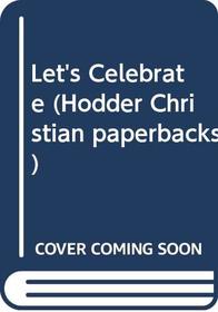 Let's Celebrate (Hodder Christian paperbacks)