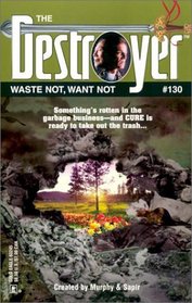 Waste Not, Want Not  (Destroyer, Bk 130)