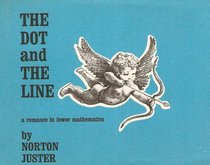 The Dot and the Line: A Romance in Lower Mathematics