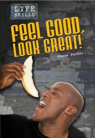 Feel Good, Look Great! (Life Skills)