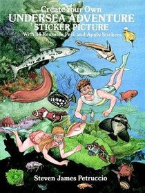 Create Your Own Undersea Adventure Sticker Picture : With 34 Reusable Peel-and-Apply Stickers (Sticker Picture Books)