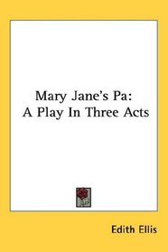 Mary Jane's Pa: A Play In Three Acts