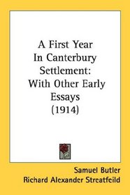 A First Year In Canterbury Settlement: With Other Early Essays (1914)