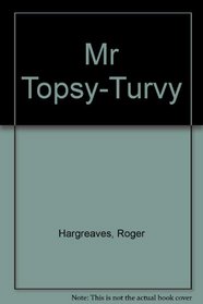 Mr Topsy-Turvy