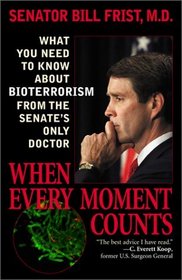 When Every Moment Counts: What You Need to Know About Bioterrorism from the Senate's Only Doctor
