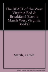 The BEAST of the West Virginia Bed & Breakfast! (Carole Marsh West Virginia Books)
