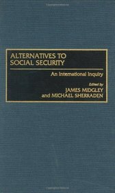 Alternatives to Social Security: An International Inquiry