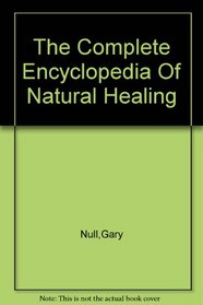 The Complete Encyclopedia Of Natural Healing