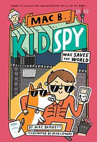Mac Saves the World (Mac B., Kid Spy #6) (6)