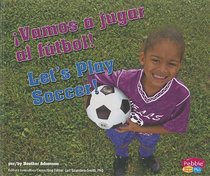 Vamos a jugar al ftbol!/Let's Play Soccer! (Deportes y actividades/Sports and Activities) (Multilingual Edition)