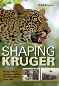 Shaping Kruger: The Dynamics of Managing Wildlife in Africa's Premiere Game Park