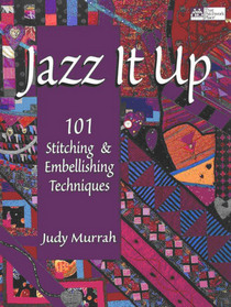 Jazz It Up: 101 Stitching  Embellishing Techniques