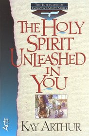 The Holy Spirit Unleashed in You (International Inductive Study Series)