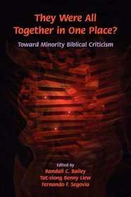 They Were All Together in One Place? Toward Minority Biblical Criticism (Society of Biblical Literature Semeia Studies)