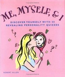 Me, Myself, and I: Discover Yourself with 50 Revealing Personality Quizzes