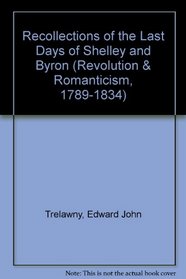 Recollections of the Last Days of Shelley and Byron, 1858 (Revolution and Romanticism, 1789-1834)