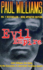 Evil Empire: John Gilligan, His Gang and the Execution of Journalist Veronica Guerin