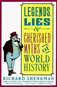 Legends, Lies: Cherished Myths of World History