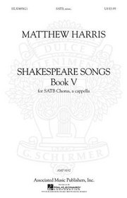 Shakespeare Songs, Book 5 SATB A Cappella (Choral)