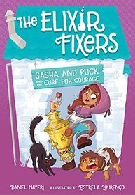 Sasha and Puck and the Cure for Courage (3) (The Elixir Fixers)