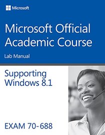 70-688 Supporting Windows 8.1 Lab Manual (Microsoft Official Academic Course Series)