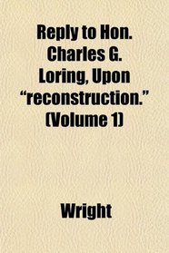 Reply to Hon. Charles G. Loring, Upon 
