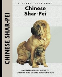 Chinese Shar-Pei: A Comprehensive Guide to Owning and Caring for Your Dog (Kennel Club Dog Breed Series)