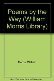 Poems by the Way: 1911 Edition (William Morris Library)