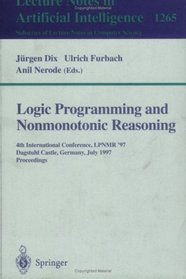 Logic Programming and Nonmonotonic Reasoning: 4th International Conference, Lpnmr '97, Dagstuhl Castle, Germany, July 1997 : Proceedings (Lecture Notes in Computer Science)