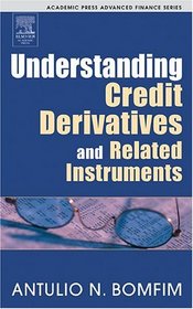 Understanding Credit Derivatives and Related Instruments (Academic Press Advanced Finance Series)