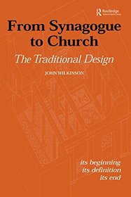 From Synagogue to Church: The Traditional Design: Its Beginning, its Definition, its End