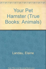 Your Pet Hamster (True Books-Animals)