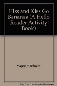 Hiss and Kiss Go Bananas (A Hello Reader Activity Book)
