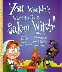 You Wouldn't Want To Be A Salem Witch! (Turtleback School & Library Binding Edition) (You Wouldn't Want To... (Prebound))