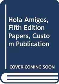 Hola Amigos, Fifth Edition Papers, Custom Publication