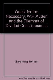 Quest for the Necessary: W.H. Auden and the Dilemma of Divided Consciousness