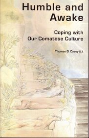 Humble and Awake: Coping with our Comatose Culture