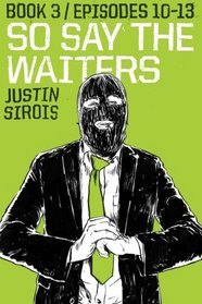 So Say the Waiters (episodes 10-13) (Volume 3)