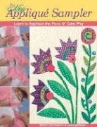 The New Applique Sampler: Learn To Applique the Piece O' Cake Way