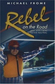 Rebel on the Road: And Why I Was Never Neutral
